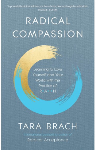 Radical Compassion: Learning to Love Yourself and Your World with the Practice of RAIN